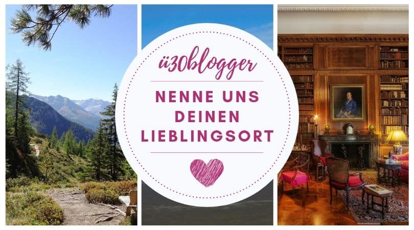 Foto aus dem Gebirge und von einer alten Bibliothek, dazwischen Text: ü30blogger Nenne uns deinen Lieblingsort